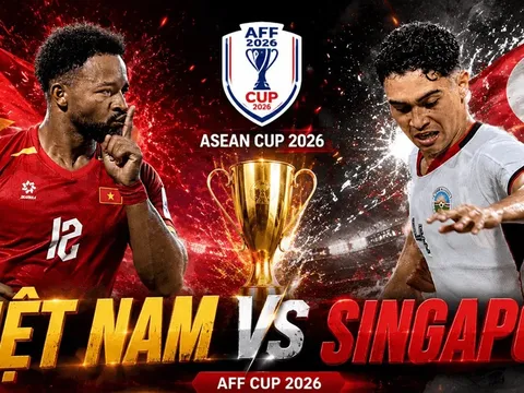 Nhận định bóng đá Việt Nam vs Singapore - AFF Cup 2026: Đình Bắc tiếp tục lập kỷ lục?