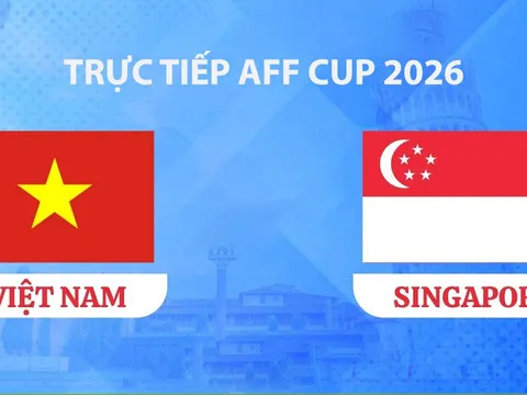 VTV3, VTV6 TRỰC TIẾP bóng đá Việt Nam vs Singapore hôm nay 31/7 - Link xem trực tiếp AFF Cup 2026 mới nhất