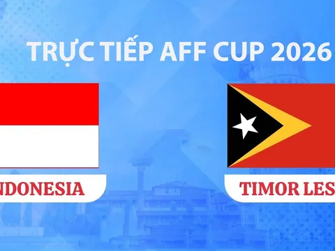 VTV5, VTV6 TRỰC TIẾP bóng đá Timor Leste vs Indonesia hôm nay 31/7 - Link xem trực tiếp AFF Cup 2026 mới nhất
