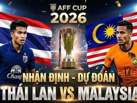 Nhận định bóng đá, dự đoán tỷ số Thái Lan vs Malaysia, 20h ngày 1/8 - AFF Cup 2026: Voi chiến thị uy sức mạnh