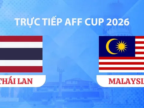 VTV5, VTV6 TRỰC TIẾP bóng đá Thái Lan vs Malaysia hôm nay 1/8 - Link xem trực tiếp AFF Cup 2026 mới nhất