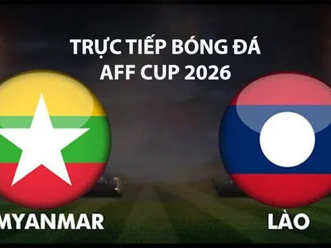 Link xem TRỰC TIẾP bóng đá Myanmar vs Lào hôm nay 4/8 - VTV5, VTV6 trực tiếp AFF Cup 2026