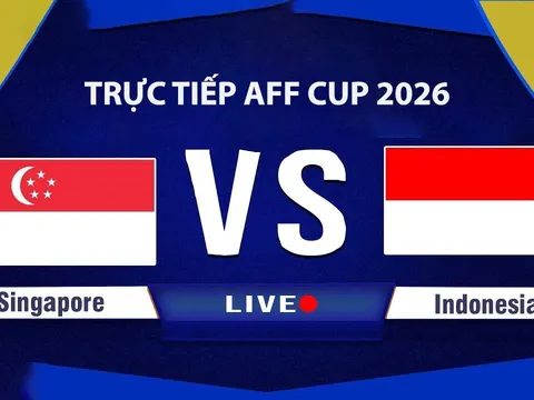Link xem TRỰC TIẾP bóng đá Singapore vs Indonesia hôm nay 7/8 - VTV6, VTV7 trực tiếp AFF Cup 2026