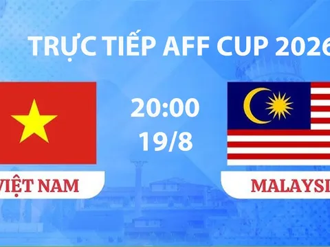 VTV3, VTVGo TRỰC TIẾP bóng đá Việt Nam vs Malaysia hôm nay 19/8 - Link xem trực tiếp AFF Cup 2026 mới nhất