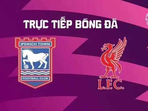 Xem trực tiếp bóng đá Ipswich Town vs Liverpool ở đâu, kênh nào? FPT trực tiếp bóng đá Ngoại hạng Anh hôm nay