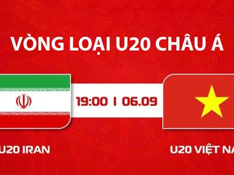 Xem trực tiếp U20 Việt Nam đấu U20 Iran ở đâu, kênh nào? Link xem trực tiếp VL U20 châu Á mới nhất