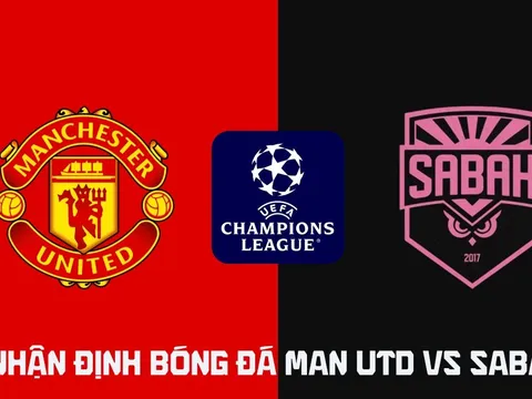 Nhận định bóng đá MU vs Sabah 2h ngày 11/9 - Champions League 2026/27: Quỷ Đỏ dội mưa bàn thắng?