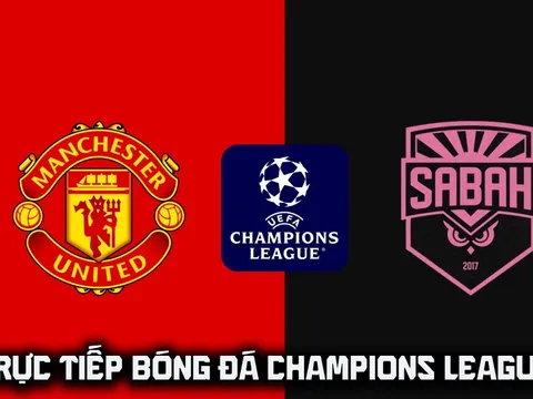 Xem trực tiếp bóng đá MU vs Sabah ở đâu, kênh nào? Link xem trực tiếp Champions League - Cúp C1 hôm nay