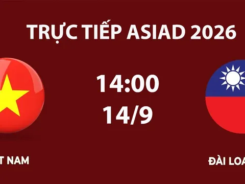 Link xem TRỰC TIẾP bóng đá Việt Nam vs Đài Loan hôm nay 14/9 - VTV6, VTV5 trực tiếp ASIAD 2026 mới nhất