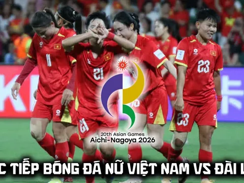VTV6 VTVGo trực tiếp bóng đá nữ Việt Nam vs Đài Loan 14h ngày 14/9 - Link xem trực tiếp ASIAD 2026