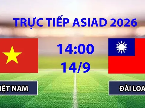 VTV6, VTV5 Trực tiếp bóng đá Việt Nam vs Đài Loan hôm nay 14/9 - Link xem trực tiếp ASIAD 2026 mới nhất