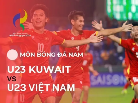 Kết quả bóng đá U23 Việt Nam vs U23 Kuwait - Cập nhật link xem trực tiếp ASIAD 2026 trên VTV6