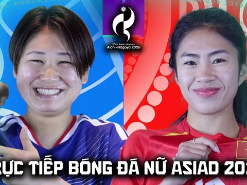 Link xem trực tiếp bóng đá ĐT nữ Việt Nam vs ĐT nữ Nhật Bản - VTV6 trực tiếp ASIAD 2026 hôm nay 17/9