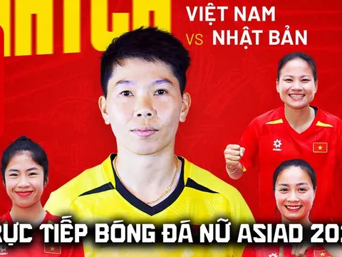VTV6 VTVGo trực tiếp bóng đá nữ Việt Nam vs Nhật Bản 17h30 ngày 17/9 - Link xem trực tiếp ASIAD 2026 hôm nay
