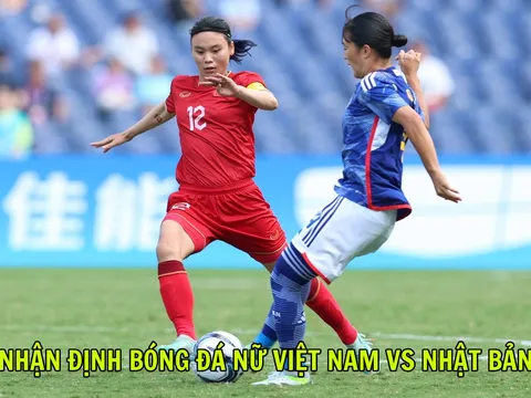 Nhận định bóng đá Việt Nam vs Nhật Bản - Dự đoán kết quả, tỷ số bóng đá nữ ASIAD 2026 hôm nay 17/9