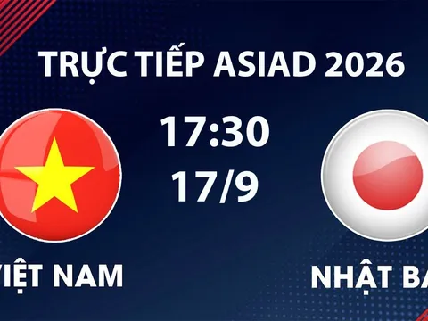 VTV6, VTV5 TRỰC TIẾP bóng đá Việt Nam vs Nhật Bản hôm nay 17/9 - Link xem trực tiếp ASIAD 2026 mới nhất