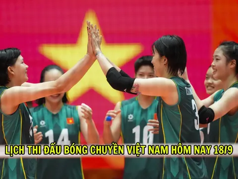 Lịch thi đấu bóng chuyền Việt Nam hôm nay 18/9: ĐT bóng chuyền nữ Việt Nam chạm trán Hàn Quốc ở ASIAD 2026