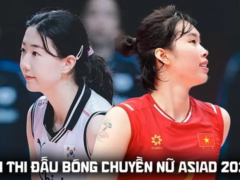 Lịch thi đấu bóng chuyền nữ ASIAD 2026 mới nhất 18/9: Tuyển nữ Việt Nam đấu Hàn Quốc lúc mấy giờ?