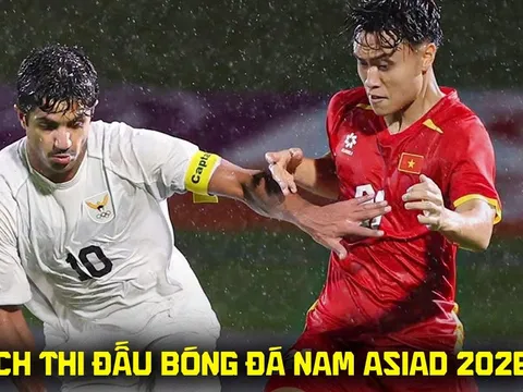 Lịch thi đấu bóng đá nam ASIAD 2026 mới nhất 18/9 - U23 Việt Nam thắng đậm U23 Philippines?