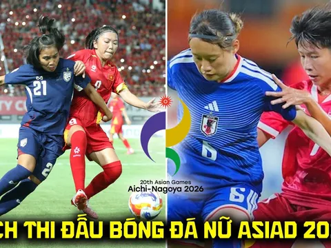 Lịch thi đấu bóng đá nữ ASIAD 2026 mới nhất 20/9: Kênh phát sóng ĐT nữ Việt Nam đấu Thái Lan