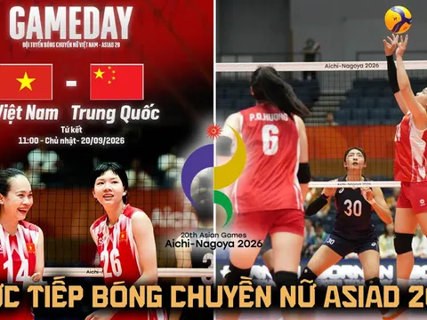 VTV trực tiếp bóng chuyền nữ ASIAD 2026 hôm nay 20/9 - Link xem trực tiếp tuyển nữ Việt Nam vs Trung Quốc