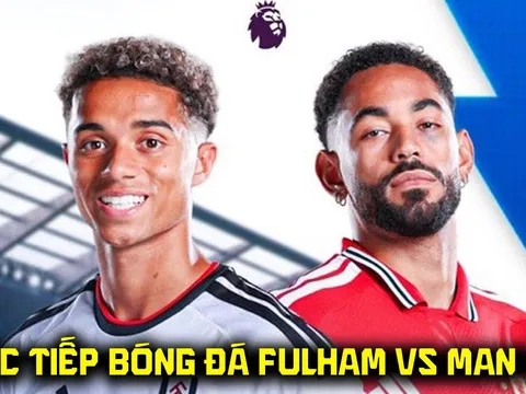 FPT trực tiếp bóng đá Fulham vs Man Utd 22h30 ngày 20/9 - Link xem trực tiếp Ngoại hạng Anh hôm nay