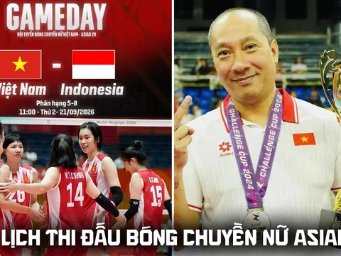 Lịch thi đấu bóng chuyền nữ ASIAD 2026 mới nhất 21/9: Kênh trực tiếp tuyển nữ Việt Nam đấu Indonesia