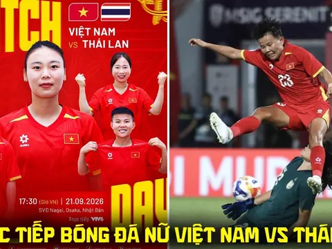 VTV6 VTVGo trực tiếp bóng đá nữ Việt Nam vs Thái Lan 17h30 ngày 21/9 - Link xem trực tiếp ASIAD 2026 hôm nay