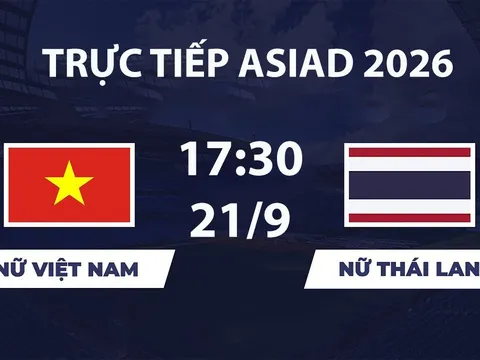 VTV6, VTV5 TRỰC TIẾP bóng đá Việt Nam vs Thái Lan hôm nay 21/9 - Link xem trực tiếp ASIAD 2026 mới nhất