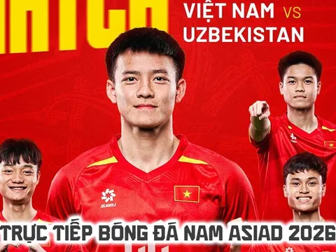 Xem trực tiếp bóng đá U23 Việt Nam vs U23 Uzbekistan ở đâu, kênh nào? Link trực tiếp ASIAD 2026 hôm nay