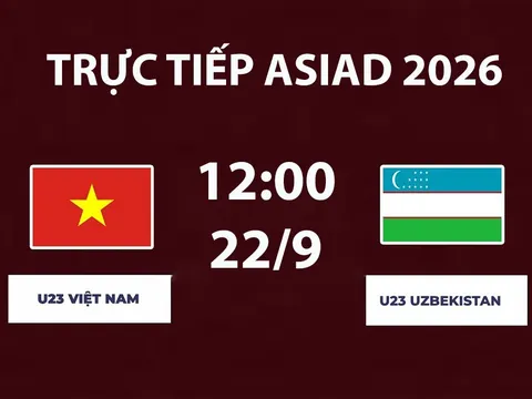 VTV6, VTV7 TRỰC TIẾP bóng đá ASIAD 2026 hôm nay 22/9 - Link xem trực tiếp U23 Việt Nam vs U23 Uzbekistan