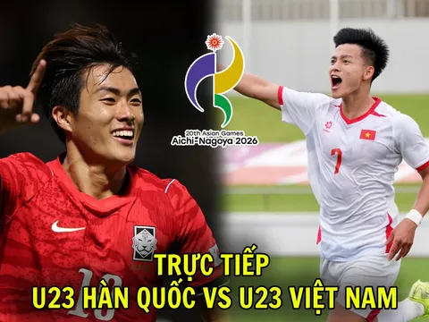 VTV trực tiếp bóng đá U23 Việt Nam vs U23 Hàn Quốc - Link xem trực tiếp bóng đá nam ASIAD 2026 trên VTV6