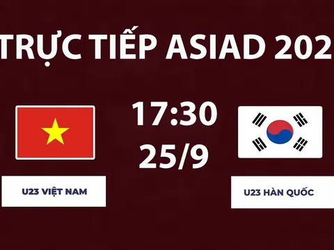 TRỰC TIẾP bóng đá U23 Việt Nam vs U23 Hàn Quốc hôm nay 25/9 - Link xem trực tiếp ASIAD 2026 trên VTV