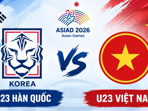 Xem trực tiếp bóng đá U23 Việt Nam vs U23 Hàn Quốc ở đâu, kênh nào? Link trực tiếp ASIAD 2026 hôm nay
