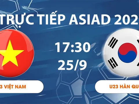 VTV6, VTV7 TRỰC TIẾP bóng đá ASIAD 2026 hôm nay 25/9 - Link xem trực tiếp U23 Việt Nam đấu Hàn Quốc