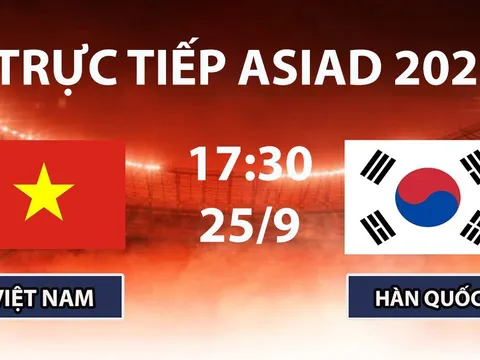 Xem TRỰC TIẾP U23 Việt Nam vs U23 Hàn Quốc ở đâu? VTV6, VTVGo trực tiếp bóng đá ASIAD 2026