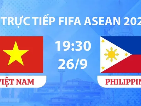 TRỰC TIẾP bóng đá FIFA ASEAN Cup 2026 hôm nay 26/9 - Link xem tuyển Việt Nam đấu Philippines