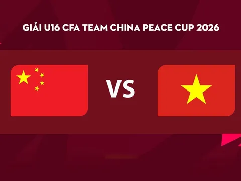 Kết quả bóng đá U16 Việt Nam vs U16 Trung Quốc hôm nay 27/9 -CFA Team China 2026: Thất bại đáng tiếc