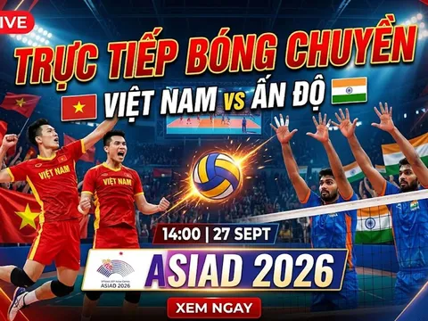 Link xem trực tiếp bóng chuyền Việt Nam đấu Ấn Độ hôm nay 27/9 - VTV6 trực tiếp bóng chuyền nam ASIAD 2026
