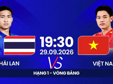 FPTPlay trực tiếp bóng đá Thái Lan vs Việt Nam - Link xem trực tiếp FIFA ASEAN Cup 2026 hôm nay 29/9