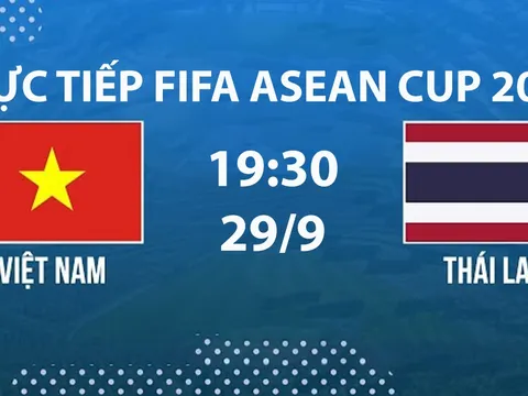 Link xem TRỰC TIẾP bóng đá Việt Nam vs Thái Lan hôm nay 29/9 - TV360, FPT trực tiếp FIFA ASEAN Cup 2026