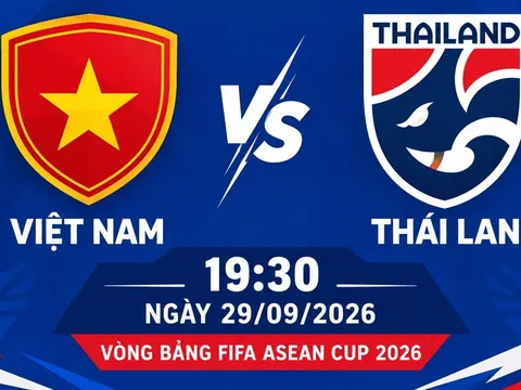 Xem trực tiếp bóng đá Việt Nam vs Thái Lan ở đâu, kênh nào? Link trực tiếp FIFA ASEAN Cup 2026 hôm nay