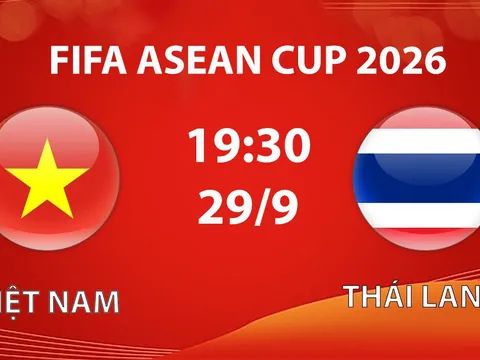 Xem TRỰC TIẾP bóng đá Việt Nam vs Thái Lan ở đâu? VTV có phát sóng FIFA ASEAN Cup 2026?