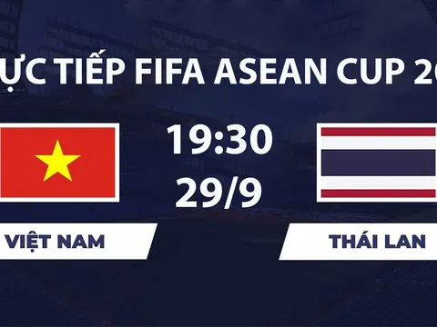 TV360 TRỰC TIẾP bóng đá Việt Nam vs Thái Lan hôm nay 29/9 - Link xem trực tiếp FIFA ASEAN Cup 2026