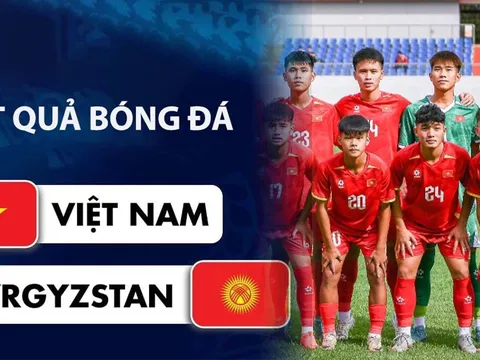 Kết quả bóng đá U16 Việt Nam vs U16 Kyrgyzstan hôm nay 30/9 -CFA Team China 2026: Thất bại đáng tiếc