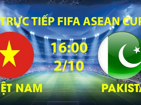 Link xem TRỰC TIẾP bóng đá Việt Nam vs Pakistan hôm nay 2/10 - TV360, FPT trực tiếp FIFA ASEAN Cup 2026