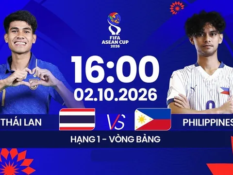 FPTPlay trực tiếp bóng đá Thái Lan vs Philippines - Link xem trực tiếp FIFA ASEAN Cup 2026 hôm nay 2/10
