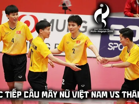 VTV6 VTVGo trực tiếp cầu mây nữ Việt Nam vs Thái Lan 7h00 ngày 3/10 - Link xem trực tiếp ASIAD 2026