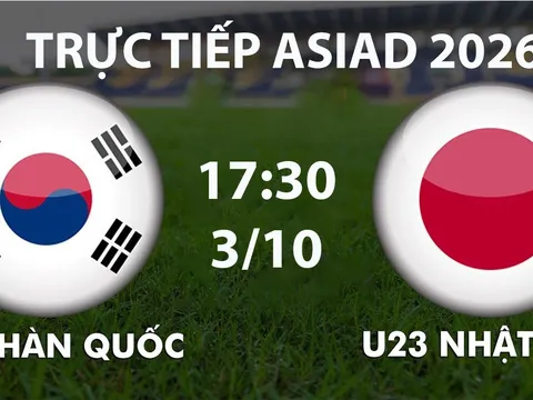 VTV6, VTVGo TRỰC TIẾP bóng đá ASIAD 2026 hôm nay 3/10 - Link xem trực tiếp U23 Nhật Bản vs U23 Hàn Quốc