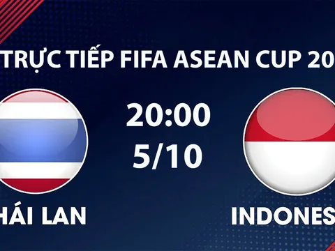 TRỰC TIẾP bóng đá Thái Lan vs Indonesia hôm nay 5/10 - Link xem FIFA ASEAN Cup 2026 trên FPTPlay